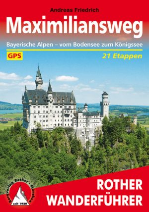 wandelgids Maximiliansweg Rother Wanderführer 9783763344413  Bergverlag Rother RWG  Meerdaagse wandelroutes, Wandelgidsen Beierse Alpen, Zwitserland en Oostenrijk (en Alpen als geheel)