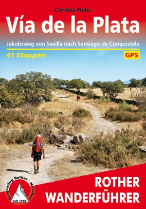 wandelgids Via de la Plata Rother Wanderführer Jacobsroute 9783763343331  Bergverlag Rother RWG  Meerdaagse wandelroutes, Santiago de Compostela, Wandelgidsen Spanje