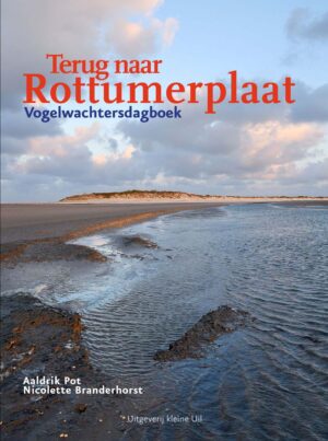 Terug naar Rottumerplaat  | Aaldrik Pot & Nicolette Branderhorst 9789493170025 Aaldrik Pot & Nicolette Branderhorst Kleine Uil   Natuurgidsen Waddeneilanden en Waddenzee