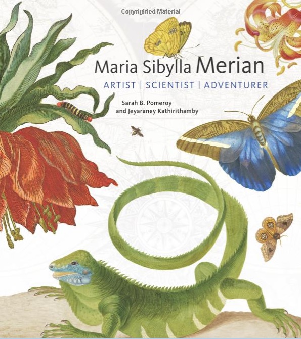 Maria Sibylla Merian | Artist, Scientist, Adventurer 9781947440012 Sarah B. Pomeroy, Jeyaraney Kathirithamby Getty Publications   Historische reisgidsen, Natuurgidsen Suriname, Frans en Brits Guyana