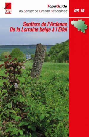 GR15 Sentiers de l'Ardenne de la Lorraine belge à Eifel | wandelgids 9782930488257  SGR Topoguides (B)  Meerdaagse wandelroutes, Wandelgidsen Wallonië (Ardennen)