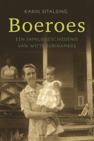 Boeroes | Karin Sitalsing 9789045030845 Karin Sitalsing Atlas-Contact   Historische reisgidsen, Reisverhalen & literatuur Suriname, Frans en Brits Guyana