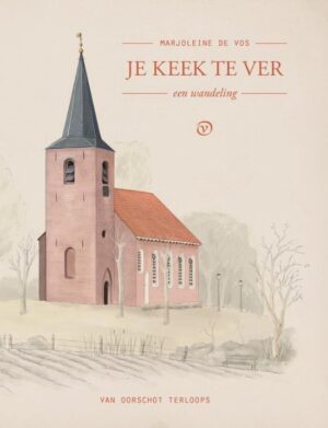 Je keek te ver | Marjoleine de Vos 9789028210325 Marjoleine de Vos Van Oorschot Terloops  Wandelreisverhalen Groningen