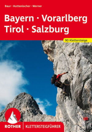 Klettersteige - Bayern,Vorarlberg,Tirol,Salzburg 9783763330942  Bergverlag Rother Wanderfhr. Spezial  Klimmen-bergsport Beierse Alpen, Oostenrijk