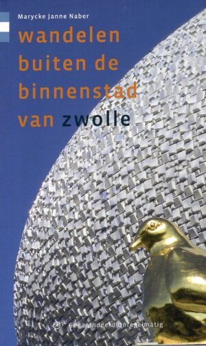 wandelgids Wandelen buiten de binnenstad van Zwolle 9789078641841 Marycke Janne Naber Gegarandeerd Onregelmatig GO Stadswandelgidsen  Wandelgidsen Kop van Overijssel, Vecht & Salland