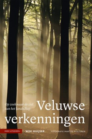 Veluwse Verkenningen | Wim Huijser 9789050117647 Wim Huijser KNNV   Wandelreisverhalen Arnhem en de Veluwe