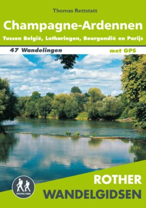 Rother wandelgids Champagne - Ardennen 9789038928159 Thomas Rettstatt Elmar RWG  Wandelgidsen Champagne, Franse Ardennen