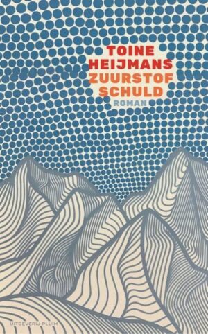 Zuurstofschuld | bergsportroman Toine Heijmans 9789083108209 Toine Heijmans Pluim   Bergsportverhalen Reisinformatie algemeen