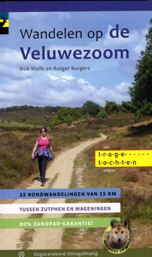wandelgids Wandelen op de Veluwezoom | Rob Wolfs 9789078641711 Rob Wolfs en Rutger Burgers Gegarandeerd Onregelmatig Trage Tochten  Wandelgidsen Arnhem en de Veluwe