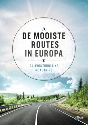 De Mooiste Routes van Europa 9789018048075  ANWB   Reisgidsen Europa
