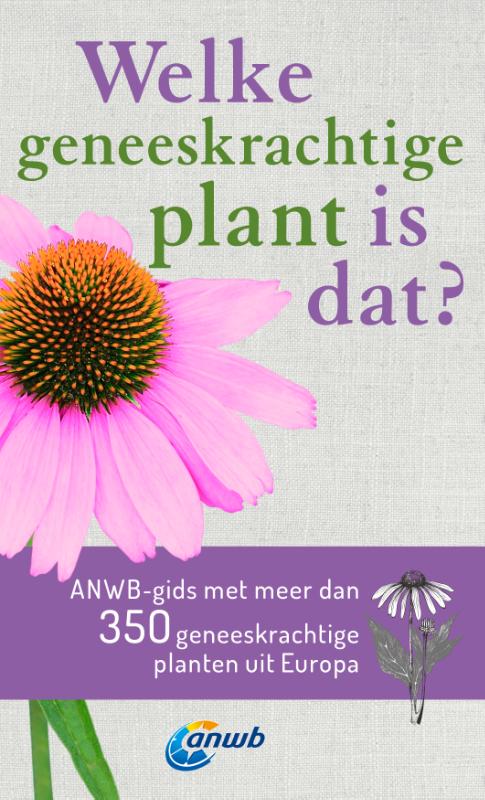 Welke Geneeskrachtige Plant is dat? 9789021581507 Kosmos ANWB Natuur Natuurgidsen, Plantenboeken Europa Welke Geneeskrachtige Plant is dat? 9789021581507 Kosmos ANWB Natuur Natuurgidsen, Plantenboeken Europa