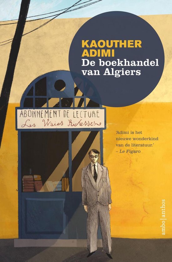 De Boekhandel van Algiers | Kaouther Adimi 9789026356223 Kaouther Adimi Ambo, Anthos Reisverhalen & literatuur Algerije, Tunesië, Libië De Boekhandel van Algiers | Kaouther Adimi 9789026356223 Kaouther Adimi Ambo, Anthos Reisverhalen & literatuur Algerije, Tunesië, Libië