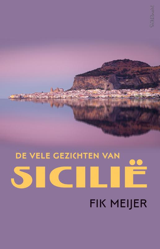 De vele gezichtern van Sicilië | Fik Meijer 9789044645279 Fik Meijer Prometheus Historische reisgidsen, Landeninformatie Sicilië De vele gezichtern van Sicilië | Fik Meijer 9789044645279 Fik Meijer Prometheus Historische reisgidsen, Landeninformatie Sicilië