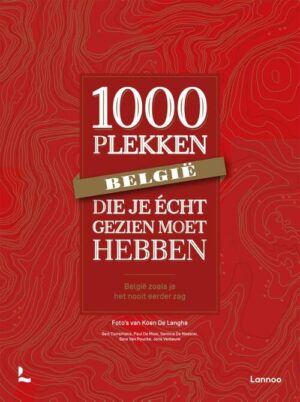 België: 1000 plekken die je écht gezien moet hebben 9789401479189 Paul de Moor, Santina De Meester, Joris Verbeure Lannoo   Reisgidsen België & Luxemburg