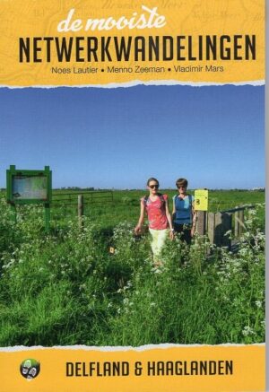De Mooiste Netwerkwandelingen: Delfland en Haaglanden 9789038926803 Noes Lautier, Menno Zeeman en Vladimir Mars Elmar Netwerkwandelingen  Wandelgidsen Den Haag, Rotterdam en Zuid-Holland