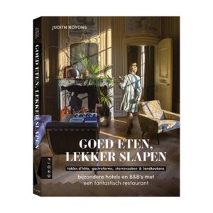 Goed eten, lekker slapen 9789083014876 Judith Noyons Mo'Media Fjord  Hotelgidsen, Restaurantgidsen Benelux