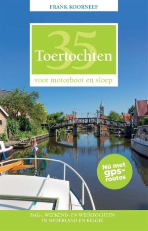 35 Toertochten voor motorboot en sloep 9789064107450 Frank Koorneef Hollandia   Watersportboeken Benelux