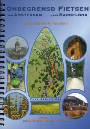 Amsterdam - Barcelona, Deel 1 Eindhoven-Cluny ED. 2025! 9789080649798 Paul Benjaminse, Carto Studio Benjaminse Uitgeverij Onbegrensd Fietsen  Fietsgidsen, Meerdaagse fietsvakanties Frankrijk