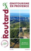 Oenotourisme en Provence | wijnreisgids 9782017130840 Philippe Gloaguen Routard Oenotourisme  Reisgidsen, Wijnreisgidsen Provence, Marseille, Camargue