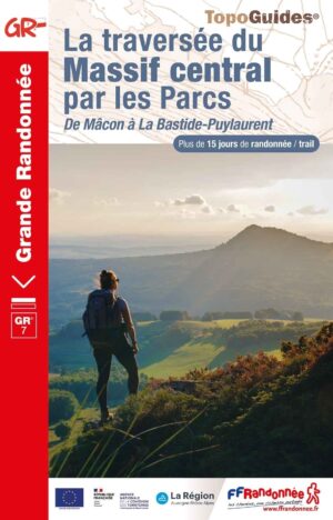 TG-7001 La traversée du Massif Central par les Parcs GR7 | wandelgids Centraal-Massief 9782751411625  FFRP topoguides à grande randonnée  Meerdaagse wandelroutes, Wandelgidsen Lyon en omgeving