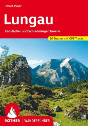 wandelgids Lungau Rother Wanderführer 9783763343416  Bergverlag Rother RWG  Wandelgidsen Salzburger Land & Stiermarken