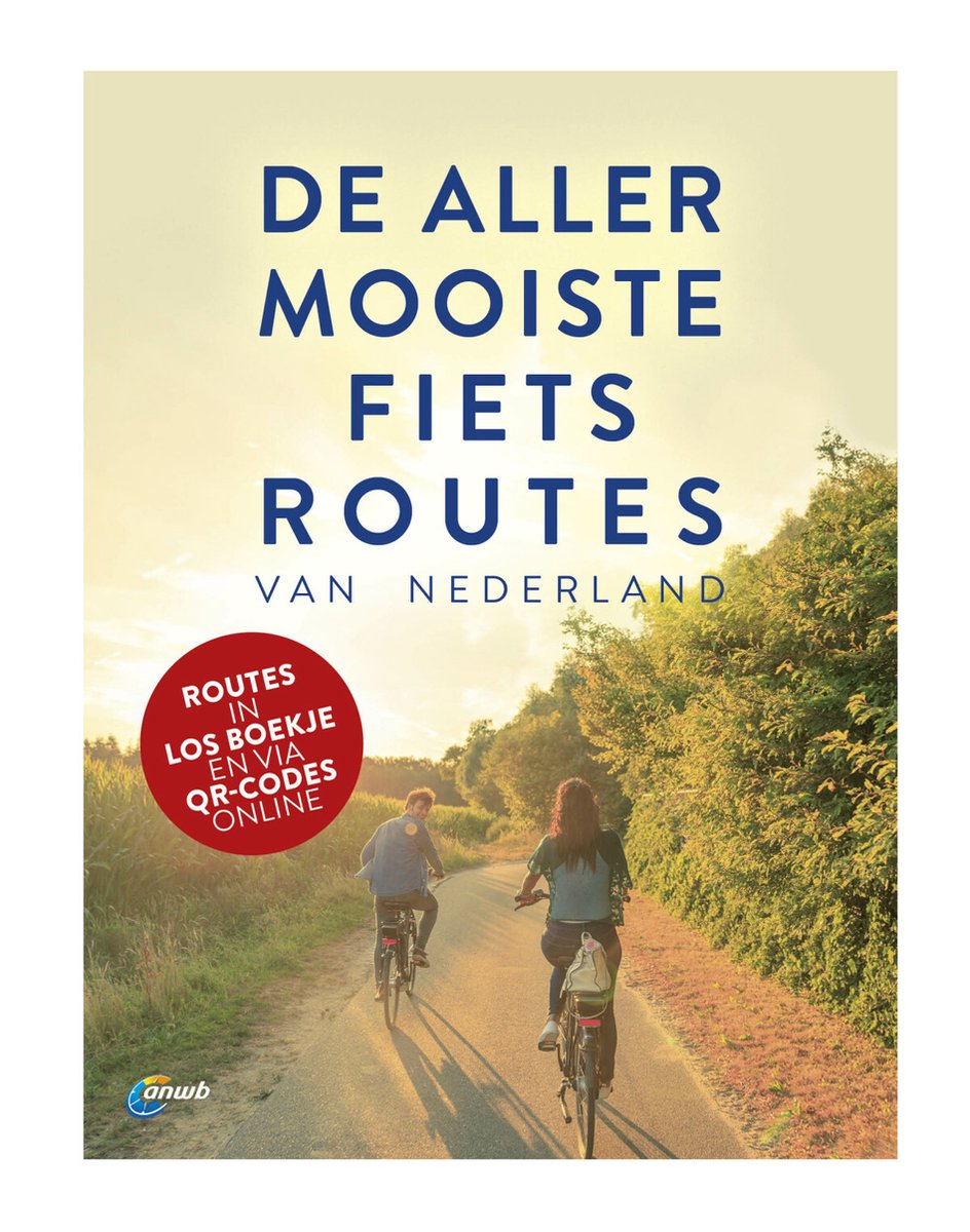 De allermooiste fietsroutes van Nederland 9789018048785 ANWB Fietsgidsen Nederland De allermooiste fietsroutes van Nederland 9789018048785 ANWB Fietsgidsen Nederland