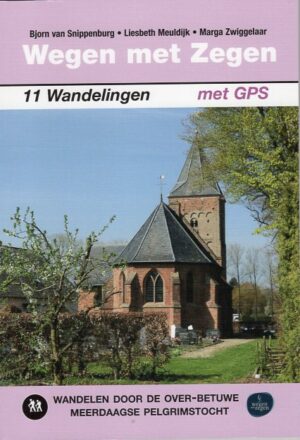 wandelgids Wegen met zegen 9789038928258 Bjorn van Snippenburg, Liesbeth Meuldijk Elmar   Meerdaagse wandelroutes, Wandelgidsen Nijmegen en het Rivierengebied