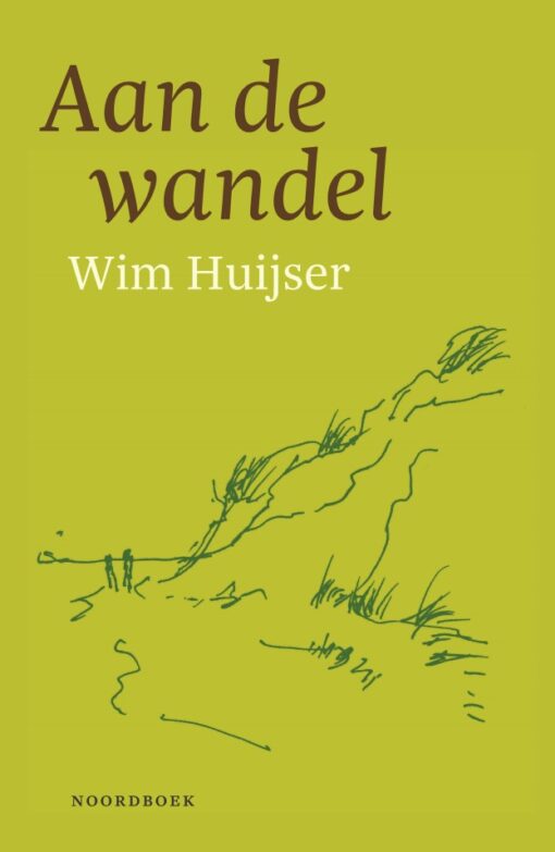 Aan de Wandel | Wim Huijser 9789056159252 Wim Huijser Noordboek Wandelreisverhalen Nederland Aan de Wandel | Wim Huijser 9789056159252 Wim Huijser Noordboek Wandelreisverhalen Nederland