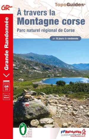 TG-067  GR20: à travers la montagne Corse | wandelgids GR-20 9782751411670  FFRP topoguides à grande randonnée  Meerdaagse wandelroutes, Wandelgidsen Corsica