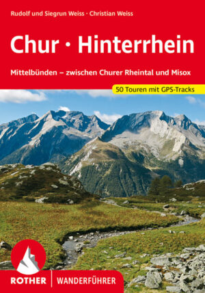 wandelgids Chur - Hinterrhein Rother Wanderführer 9783763341856  Bergverlag Rother RWG  Wandelgidsen Graubünden