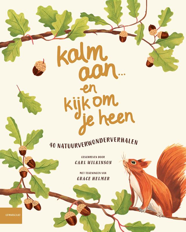 Kalm aan ... en kijk om je heen | 40 natuurverwonderverhalen 9789047713210 Carl Wilkinson Lemniscaat Kinderboeken, Natuurgidsen Reisinformatie algemeen Kalm aan ... en kijk om je heen | 40 natuurverwonderverhalen 9789047713210 Carl Wilkinson Lemniscaat Kinderboeken, Natuurgidsen Reisinformatie algemeen