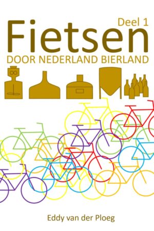 Fietsen door Nederland Bierland Deel 1 9789090357041 Eddy van der Ploeg BierEnKennis   Fietsgidsen Nederland