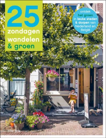 25 zondagen wandelen & groen 9789493273276 Ellie Brik Mo'Media Wandelgidsen Benelux 25 zondagen wandelen & groen 9789493273276 Ellie Brik Mo'Media Wandelgidsen Benelux
