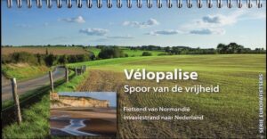 Vélopalise - Spoor van de Vrijheid | fietsgids 9789064558962 Roeland Janssen, Europafietsers Pirola / ReCreatief Fietsen Europafietsers  Fietsgidsen, Meerdaagse fietsvakanties Benelux, Frankrijk