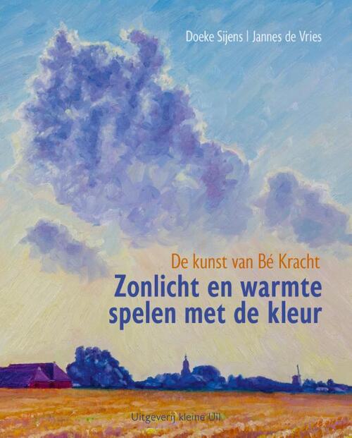 Zonlicht en warmte spelen met de kleur | De kunst van Bé Kracht 9789493170766 Doeke Sijens en Jannes de Vries Kleine Uil Fotoboeken Groningen Zonlicht en warmte spelen met de kleur | De kunst van Bé Kracht 9789493170766 Doeke Sijens en Jannes de Vries Kleine Uil Fotoboeken Groningen