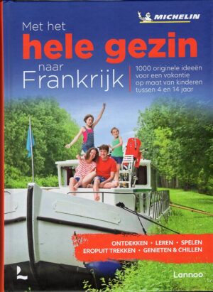 Met het hele gezin naar Frankrijk 9789401482899  Lannoo   Reizen met kinderen Frankrijk