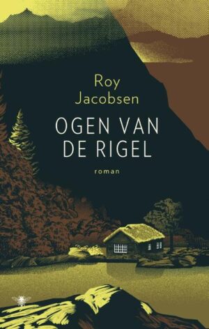 Ogen van de Rigel | Roy Jacobsen 9789403136813 Jacobsen, Roy Bezige Bij   Reisverhalen & literatuur Noorwegen