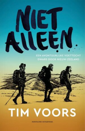 Niet Alleen | reisverhaal over de Te Araroa door Tim Voors 9789464040647 Tim Voors Fontaine   Reisverhalen & literatuur, Wandelreisverhalen Nieuw Zeeland