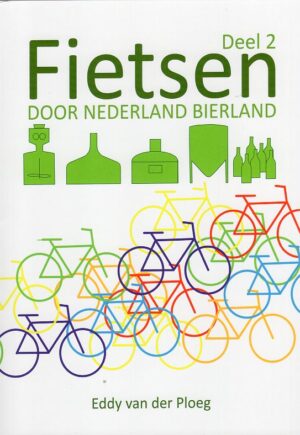 Fietsen door Nederland Bierland Deel 2 9789464434019  BierEnKennis   Fietsgidsen Nederland