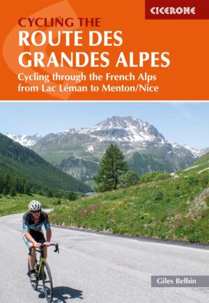 Cycling the Route des Grandes Alpes | fietsgids Franse Alpen 9781786310545 Giles Belbin Cicerone Press   Fietsgidsen, Meerdaagse fietsvakanties Zuidoost-Frankrijk