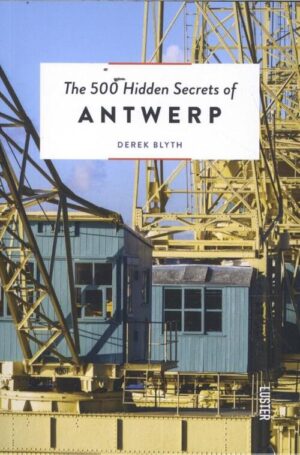 The 500 hidden secrets of Antwerp | reisgids 9789460583025  Luster   Reisgidsen Antwerpen & oostelijk Vlaanderen