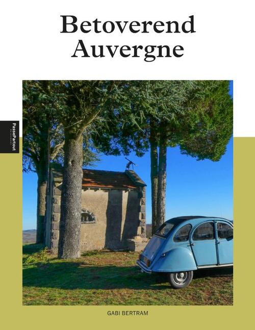 reisgids Betoverend Auvergne 9789493259997 Edicola PassePartout Reisgidsen Auvergne reisgids Betoverend Auvergne 9789493259997 Edicola PassePartout Reisgidsen Auvergne