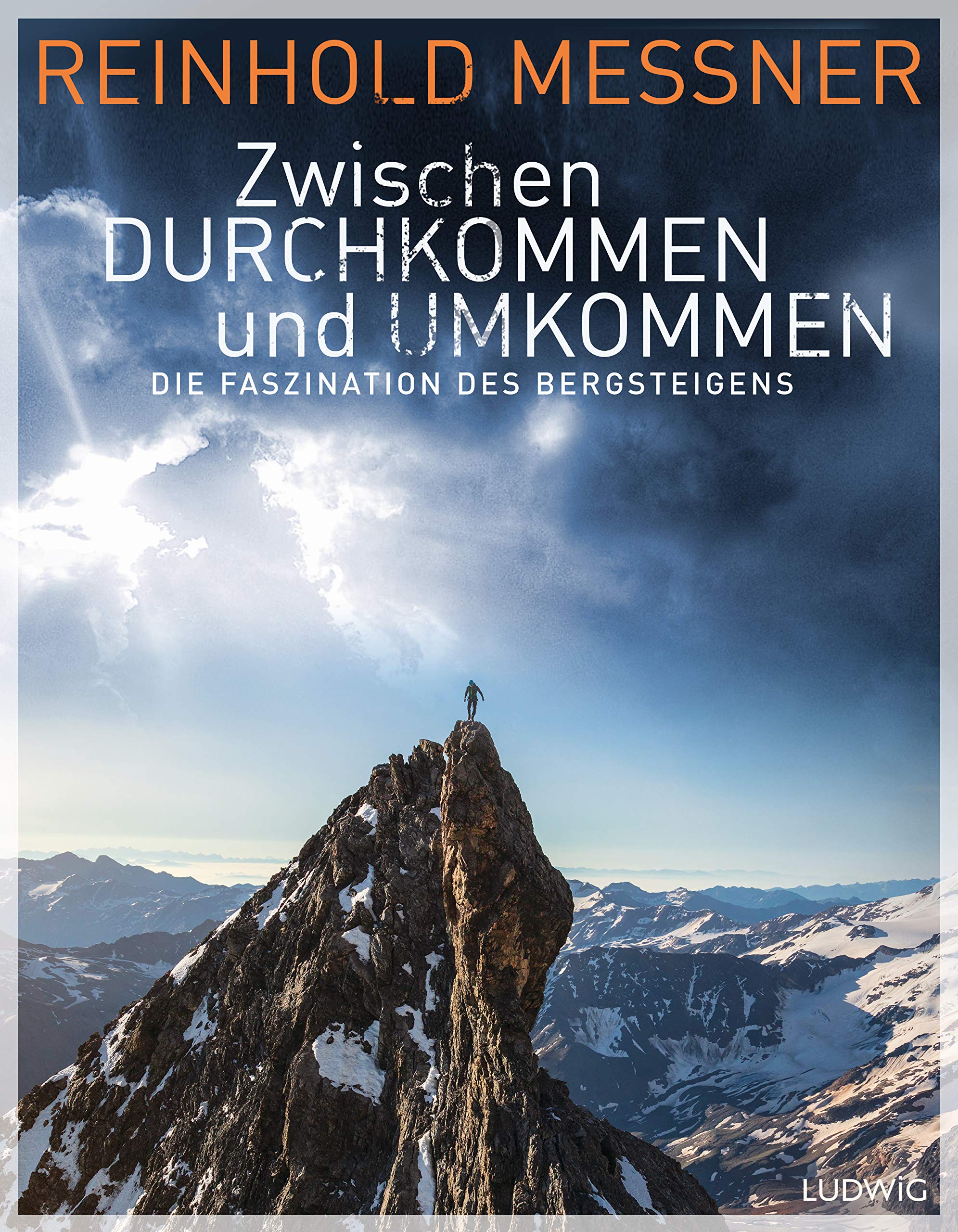 Zwischen Durchkommen und Umkommen | Reinhold Messner 9783453281462 Reinhold Messner Ludwig Klimmen-bergsport Reisinformatie algemeen Zwischen Durchkommen und Umkommen | Reinhold Messner 9783453281462 Reinhold Messner Ludwig Klimmen-bergsport Reisinformatie algemeen