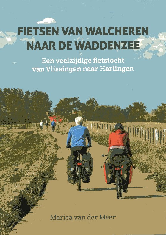Fietsen van Walcheren naar de Waddenzee | Marica van der Meer 9789038928111 Marica van der Meer Elmar Fietsgidsen Nederland Fietsen van Walcheren naar de Waddenzee | Marica van der Meer 9789038928111 Marica van der Meer Elmar Fietsgidsen Nederland