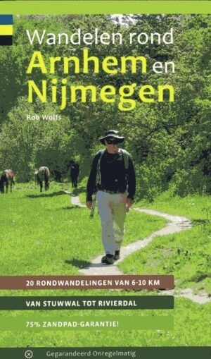 wandelgids Wandelen rond Arnhem en Nijmegen | Rob Wolfs 9789076092201 Rob Wolfs Gegarandeerd Onregelmatig Trage Tochten  Wandelgidsen Arnhem en de Veluwe, Nijmegen en het Rivierengebied