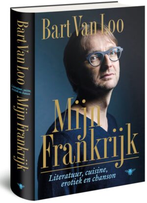 Mijn Frankrijk | Bart van Loo 9789403107127 Bart van Loo Bezige Bij   Historische reisgidsen, Reisgidsen, Reisverhalen & literatuur Frankrijk