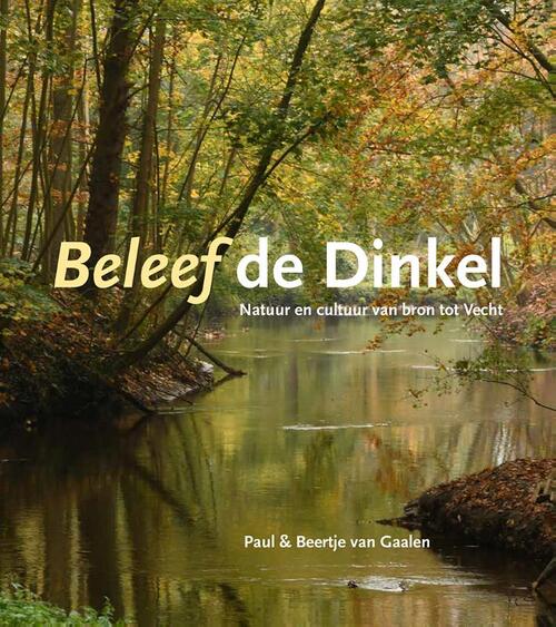 Beleef de Dinkel | Paul van Gaalen 9789462623941 Paul van Gaalen Waanders Historische reisgidsen, Natuurgidsen Twente Beleef de Dinkel | Paul van Gaalen 9789462623941 Paul van Gaalen Waanders Historische reisgidsen, Natuurgidsen Twente
