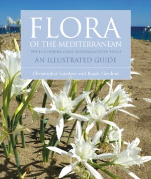 Flora of the Mediterranean : An Illustrated Guide 9781472970268 Christopher Gardner Bloomsbury   Natuurgidsen, Plantenboeken Zuid-Europa / Middellandse Zee