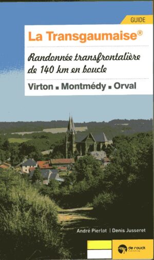 wandelgids Transgaumaise 9782507057466  De Rouck   Meerdaagse wandelroutes, Wandelgidsen Champagne, Franse Ardennen, Wallonië (Ardennen)