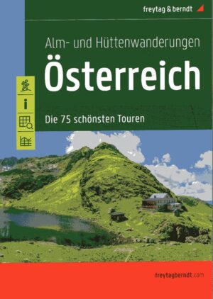 wandelgids Oostenrijk Alm- und Hüttenwanderungen Österreich 9783707921854  Freytag & Berndt   Wandelgidsen Oostenrijk